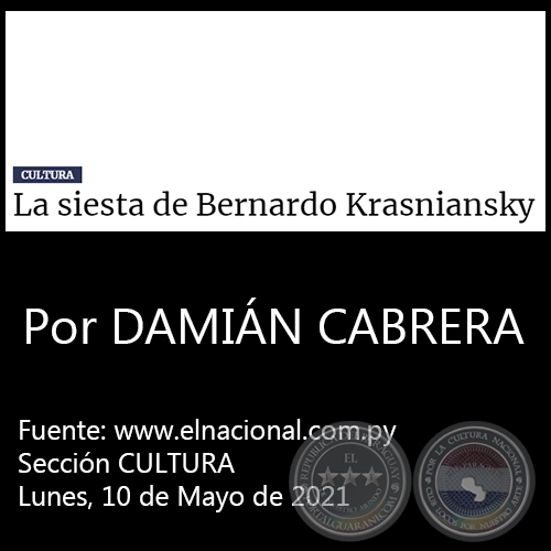 LA SIESTA DE BERNARDO KRASNIANSKY - Por DAMIN CABRERA - Lunes, 10 de Mayo de 2021